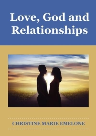 Cover for Christine Marie Emelone · Love, God and Relationships (Paperback Book) (2019)