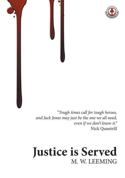 Justice Is Served - M.W. Leeming - Books - Markosia Enterprises Ltd - 9781913359140 - December 16, 2019