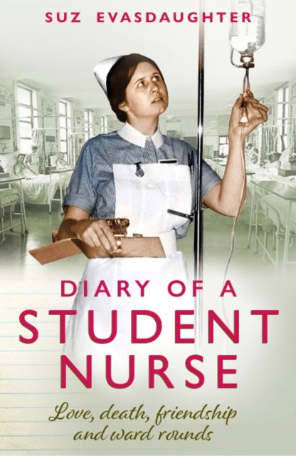 Cover for Suz Evasdaughter · Diary of a Student Nurse: Love, death, friendship and ward rounds (Paperback Book) (2022)