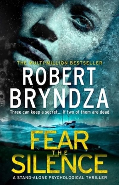 Cover for Robert Bryndza · Fear The Silence: Three can keep a secret... If two of them are dead (Paperback Bog) (2023)