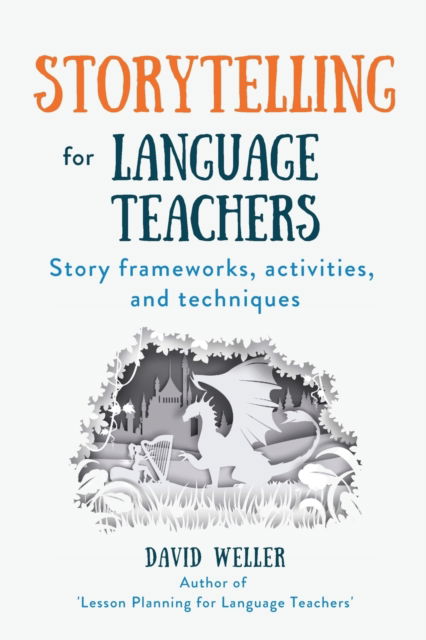 Cover for David Weller · Storytelling for Language Teachers: Story frameworks, activities, and techniques - Language Teaching Essentials (Taschenbuch) (2023)