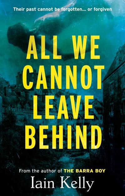 Cover for Iain Kelly · All We Cannot Leave Behind (Paperback Bog) (2024)