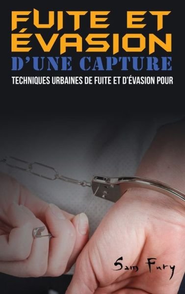 Cover for Sam Fury · Fuite et Évasion D'une Capture (Hardcover Book) (2022)