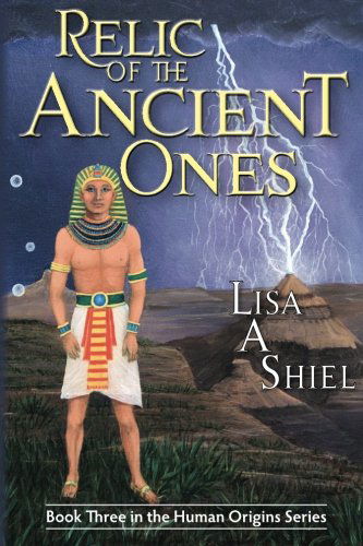 Cover for Lisa A Shiel · Relic of the Ancient Ones: A Novel of Adventure, Romance, and the Riddles of Ancient History (Human Origins Series, Book 3 (Paperback Book) (2011)