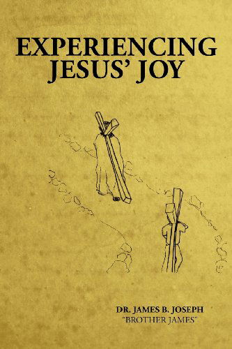 Cover for James B. Joseph · Experiencing Jesus' Joy (Paperback Book) (2011)