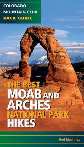 Cover for Rod Martinez · The Best Moab and Arches National Park Hikes (Paperback Book) (2015)