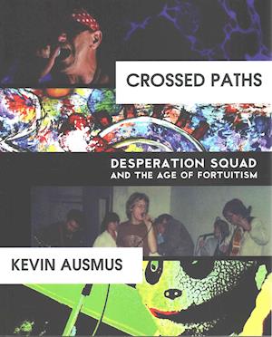 Cover for Kevin Ausmus · Crossed Paths: Desperation Squad and the Age of Fortuitism (Paperback Book) (2015)