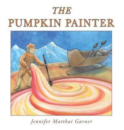 Cover for Jennifer Matthai Garner · The Pumpkin Painter (Innbunden bok) (2015)