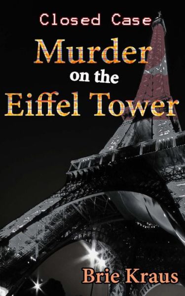 Cover for Brie Kraus · Murder on the Eiffel Tower (Closed Case) (Volume 3) (Paperback Book) (2014)