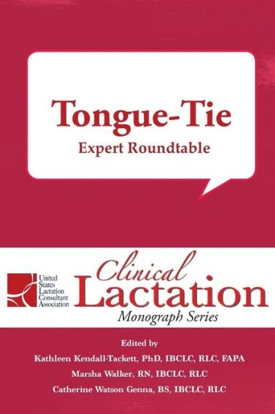 Cover for Kathleen Kendall-Tackett · Clinical Lactation Monograph: Tongue-Tie: Expert Roundtable (Paperback Book) (2018)
