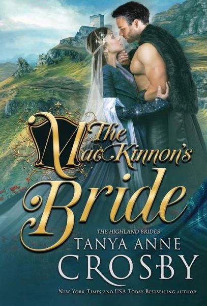 The MacKinnon's Bride - Highland Brides - Tanya Anne Crosby - Książki - Oliver-Heber Books - 9781947204140 - 28 lutego 2019