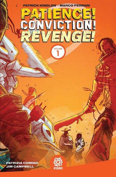 Cover for Patrick Kindlon · Patience! Conviction! Revenge! Vol 1 (Paperback Book) (2019)