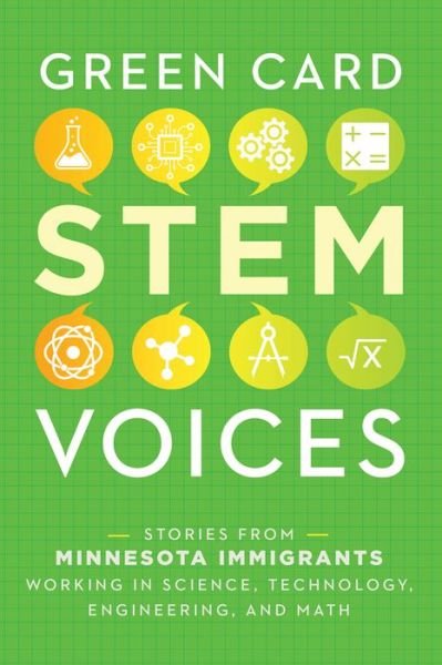 Stories from Minnesota Immigrants Working in Science, Technology, Engineering, and Math - Tea Rozman Clark - Libros - Green Card Voices - 9781949523140 - 3 de marzo de 2020