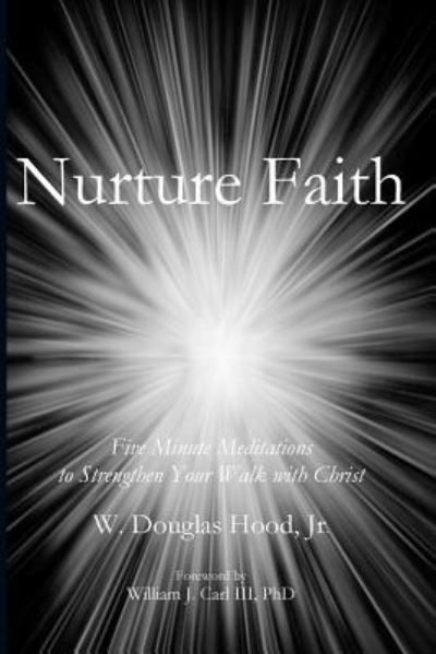 Cover for Douglas Hood · Nurture Faith: Five Minute Meditations to Strengthen Your Walk with Christ (Paperback Book) (2018)