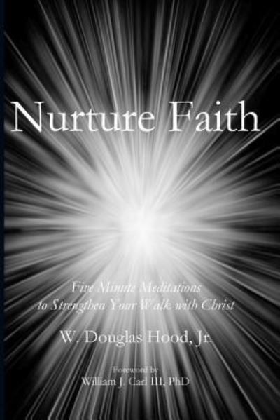 Cover for Douglas Hood · Nurture Faith: Five Minute Meditations to Strengthen Your Walk with Christ (Taschenbuch) (2018)