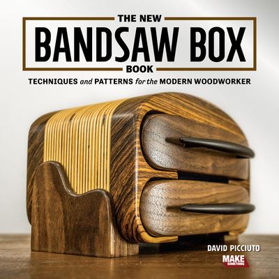 The New Bandsaw Box Book: Techniques & Patterns for the Modern Woodworker - David Picciuto - Livros - Cedar Lane Press - 9781950934140 - 18 de junho de 2020