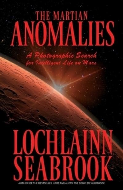 Cover for Lochlainn Seabrook · The Martian Anomalies: A Photographic Search for Intelligent Life on Mars (Paperback Bog) (2022)