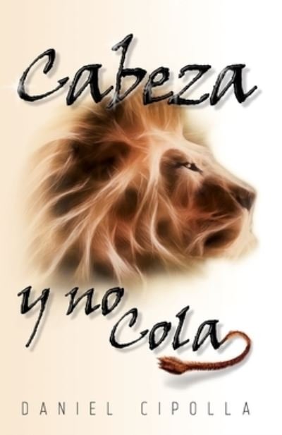 Cover for Cipolla Daniel Cipolla · Cabeza y no cola (Pocketbok) (2022)