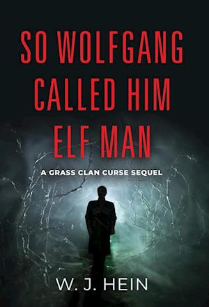 Cover for W J Hein · So Wolfgang called him Elf Man: A Grass Clan Curse Sequel (Hardcover Book) (2024)