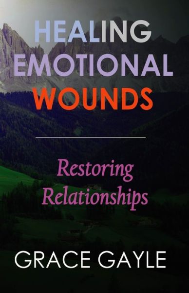 Cover for Grace Gayle · Healing Emotional Wounds (Paperback Book) (2017)