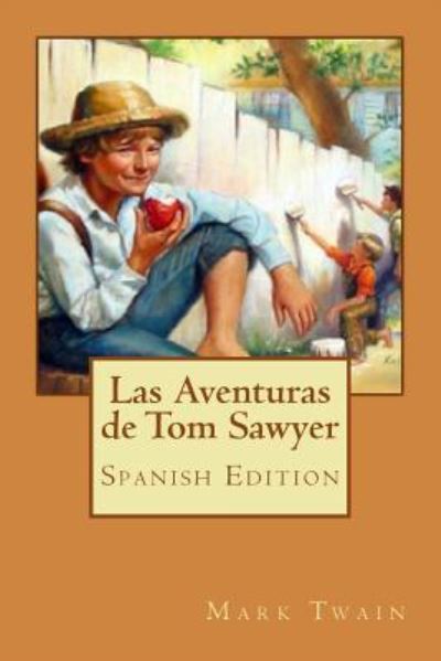 Las Aventuras de Tom Sawyer - Mark Twain - Books - Createspace Independent Publishing Platf - 9781974611140 - August 16, 2017