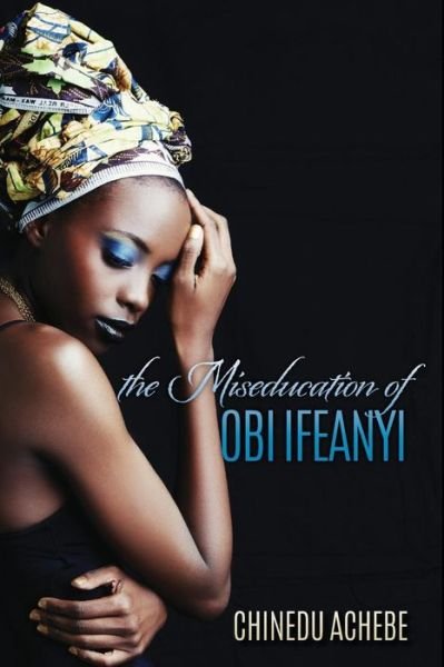 Cover for Chinua Achebe · The Miseducation of Obi Ifeanyi (Pocketbok) (2017)