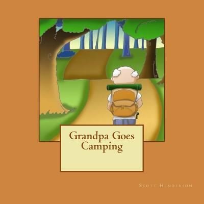 Cover for Scott Henderson · Grandpa Goes Camping (Paperback Book) (2017)