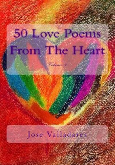 Cover for Jose Valladares · 50 Love Poems From The Heart (Paperback Book) (2017)