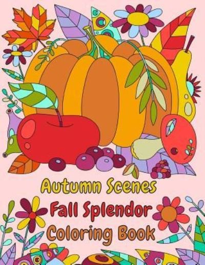 Cover for Peaceful Mind Adult Coloring Books · Autumn Scenes Fall Splendor Coloring Book (Paperback Book) (2017)