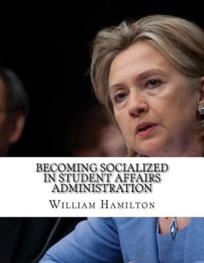 Cover for William Hamilton · Becoming Socialized in Student Affairs Administration (Pocketbok) (2017)
