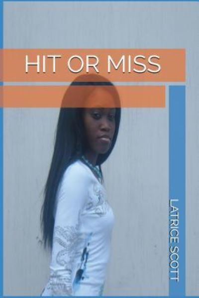 Cover for Latrice Scott · Hit or Miss (Paperback Book) (2017)