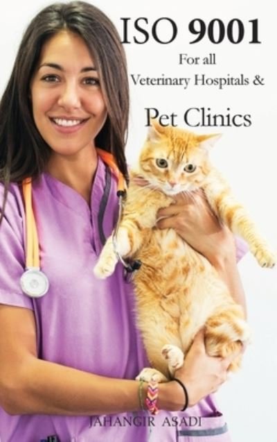 Cover for Jahangir Asadi · ISO 9001 for all veterinary hospitals and pet clinics (Innbunden bok) (2021)