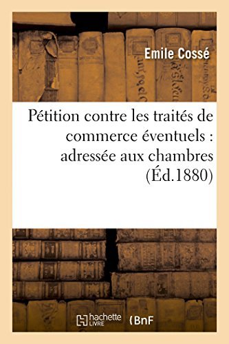 Cover for Cosse-e · Pétition Contre Les Traités De Commerce Éventuels: Adressée Aux Chambres (Taschenbuch) [French edition] (2014)
