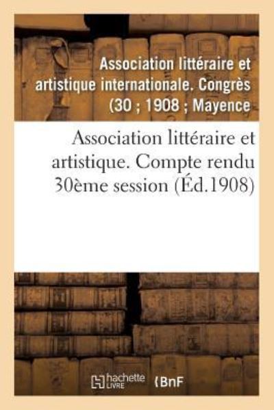 Cover for Association Litteraire et Artistique. Compte Rendu 30eme Session (Paperback Book) (2016)