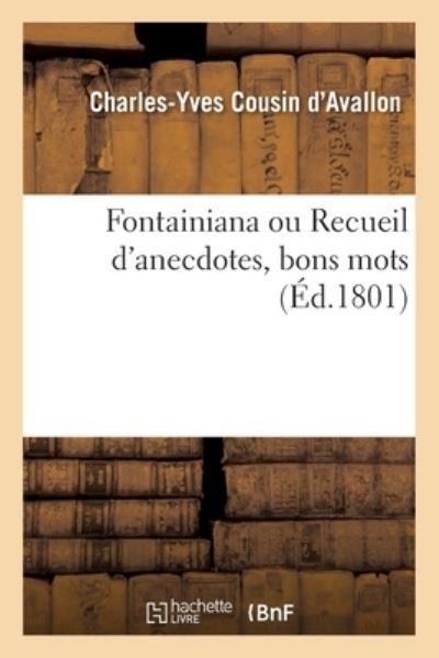 Cover for Cousin D'Avallon-C-Y · Fontainiana Ou Recueil d'Anecdotes, Bons Mots (Paperback Book) (2017)