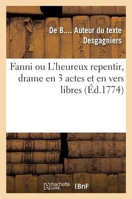 Cover for De B Desgagniers · Fanni Ou l'Heureux Repentir, Drame En 3 Actes Et En Vers Libres (Pocketbok) (2018)