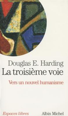 Cover for Douglas Harding · Troisieme Voie (La) (Collections Spiritualites) (French Edition) (Paperback Book) [French, Espaces Libres-spiri.poche edition] (2005)