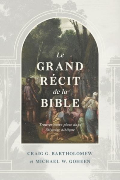Cover for Michael W Goheen · Le grand recit de la Bible (Paperback Book) (2021)