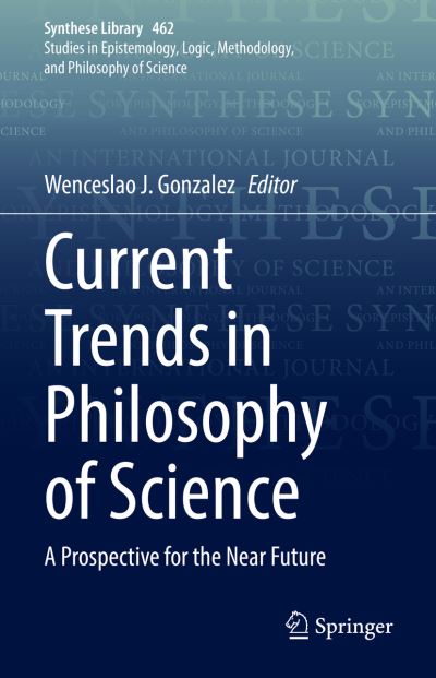 Cover for Current Trends in Philosophy of Science: A Prospective for the Near Future - Synthese Library (Hardcover Book) [2022 edition] (2022)