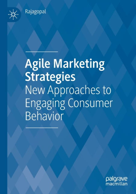 Cover for Rajagopal · Agile Marketing Strategies: New Approaches to Engaging Consumer Behavior (Paperback Book) [1st ed. 2022 edition] (2023)