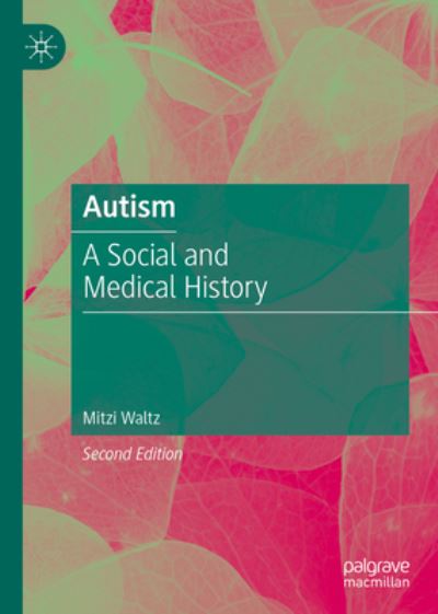 Cover for Mitzi Waltz · Autism: A Social and Medical History (Hardcover Book) [Second Edition 2023 edition] (2023)