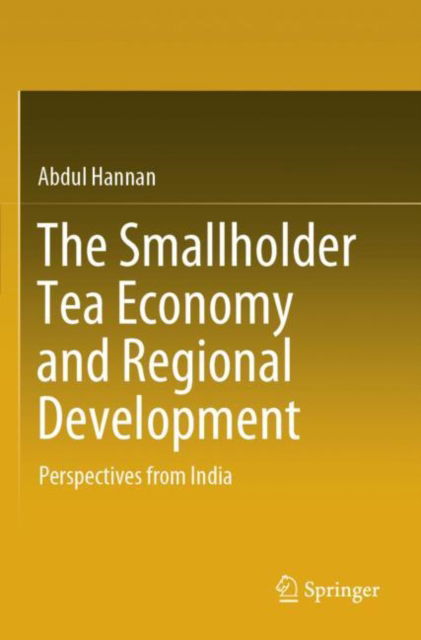 Cover for Abdul Hannan · The Smallholder Tea Economy and Regional Development: Perspectives from India (Paperback Book) (2025)