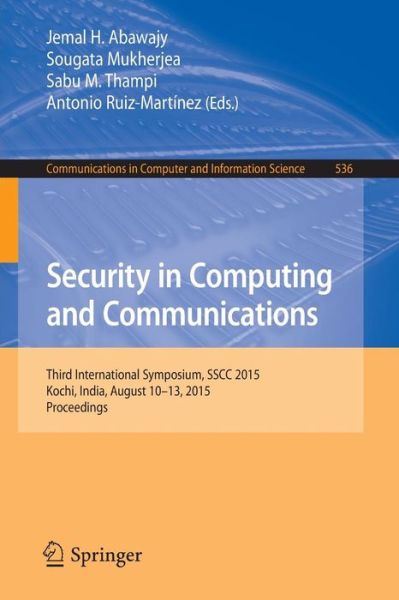 Cover for Jemal H Abawajy · Security in Computing and Communications: Third International Symposium, SSCC 2015, Kochi, India, August 10-13, 2015. Proceedings - Communications in Computer and Information Science (Paperback Book) [1st ed. 2015 edition] (2015)