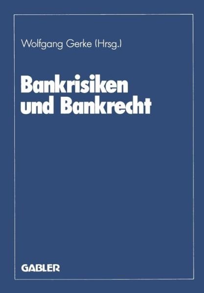 Cover for Wolfgang Gerke · Bankrisiken Und Bankrecht (Pocketbok) [Softcover Reprint of the Original 1st 1988 edition] (2012)