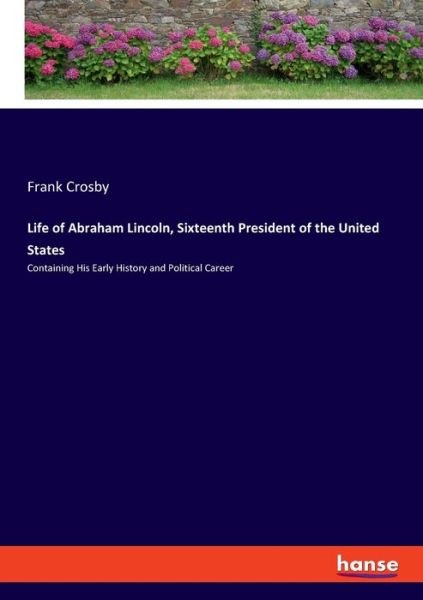 Cover for Crosby · Life of Abraham Lincoln, Sixteen (Book) (2019)