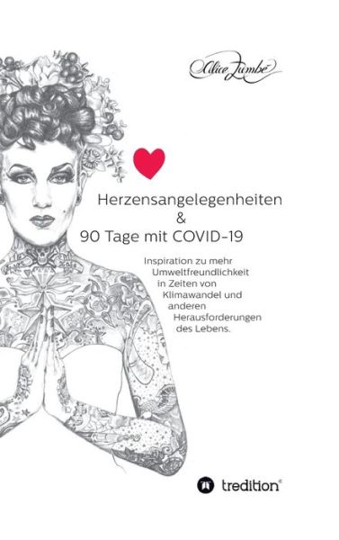 Cover for Alice Zumbé · Herzensangelegenheiten &amp; 90 Tage mit COVID-19 (Hardcover Book) (2021)
