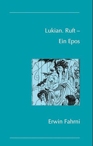 Cover for Erwin Fahrni · Lukian. Ruft – Ein Epos (Book) (2024)