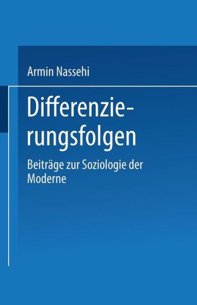 Cover for Armin Nassehi · Differenzierungsfolgen: Beitrage Zur Soziologie Der Moderne (Taschenbuch) [1999 edition] (1999)