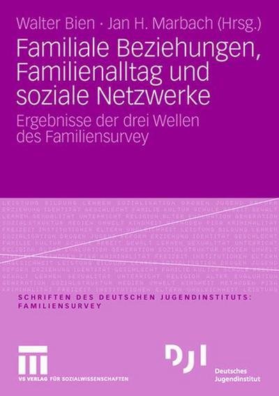 Cover for Walter Bien · Familiale Beziehungen, Familienalltag und soziale Netzwerke: Ergebnisse der drei Wellen des Familiensurvey - Dji - Familien-Survey (Paperback Book) [2008 edition] (2008)