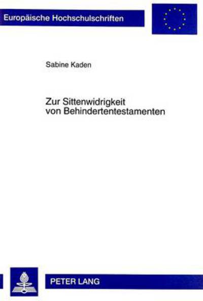 Cover for Kaden Sabine Kaden · Zur Sittenwidrigkeit von Behindertentestamenten: Ein Beitrag zur praktischen Relevanz der Subsidiaritaet (Paperback Bog) (1998)